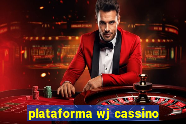 plataforma wj cassino